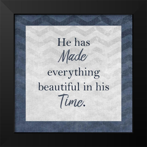 He Has Made Black Modern Wood Framed Art Print by Allen, Kimberly