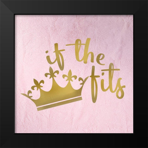 If the Crown Fits 1 Black Modern Wood Framed Art Print by Kimberly, Allen