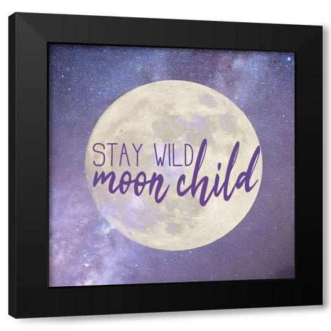 Stay Wild Black Modern Wood Framed Art Print by Kimberly, Allen