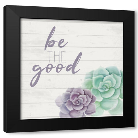 Be the Good Black Modern Wood Framed Art Print with Double Matting by Kimberly, Allen