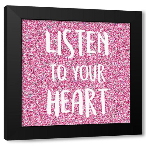 Listen to Your Heart Black Modern Wood Framed Art Print by Kimberly, Allen