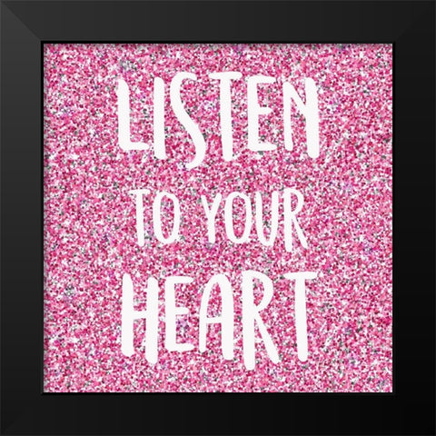 Listen to Your Heart Black Modern Wood Framed Art Print by Kimberly, Allen