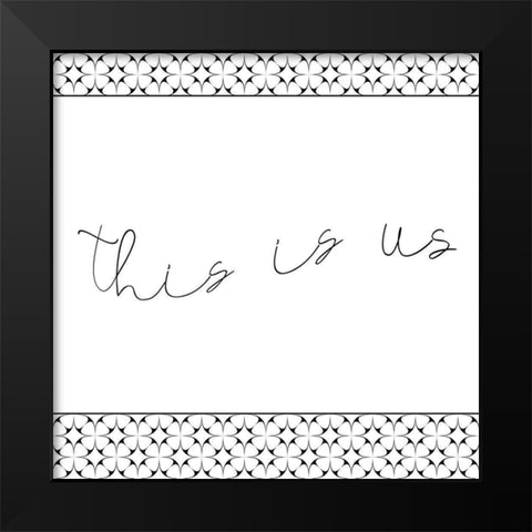 This is Us Black Modern Wood Framed Art Print by Kimberly, Allen