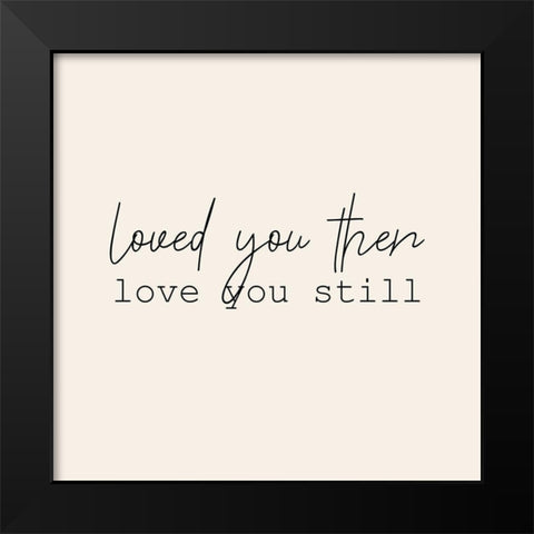 Always Love 1  Black Modern Wood Framed Art Print by Kimberly, Allen