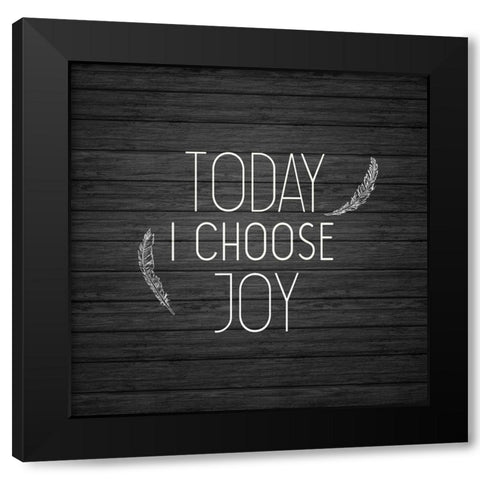 Today I Choose Joy Black Modern Wood Framed Art Print with Double Matting by Kimberly, Allen