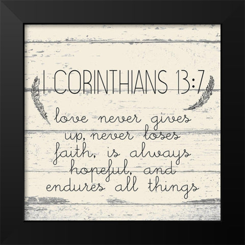I Corinthians 13 7 Cream Wood Black Modern Wood Framed Art Print by Kimberly, Allen