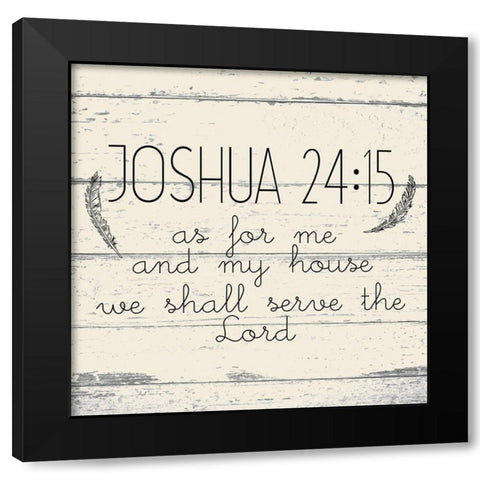 Joshua 24 15 Black Modern Wood Framed Art Print by Kimberly, Allen