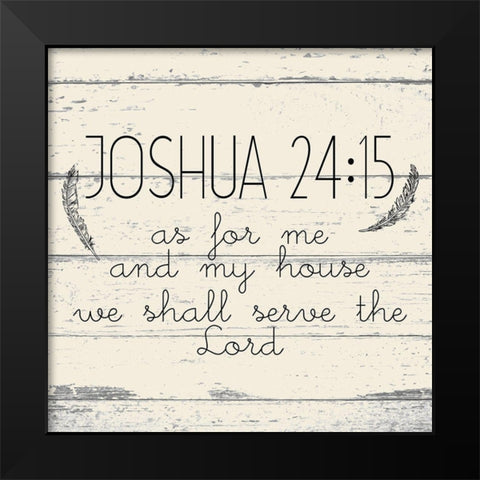 Joshua 24 15 Black Modern Wood Framed Art Print by Kimberly, Allen