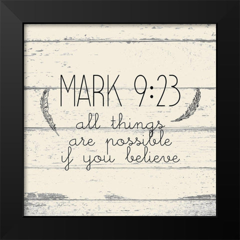 Mark 9 23 Black Modern Wood Framed Art Print by Kimberly, Allen