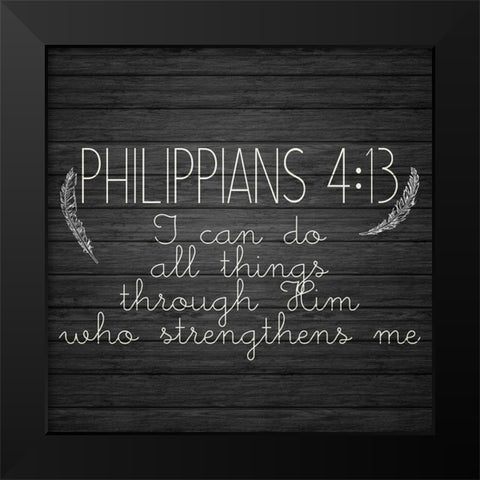 Philippians 4 13 Black Modern Wood Framed Art Print by Kimberly, Allen