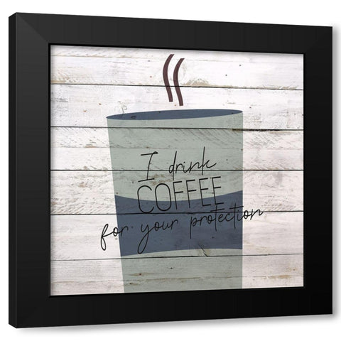I Drink Coffee 1 Black Modern Wood Framed Art Print with Double Matting by Kimberly, Allen