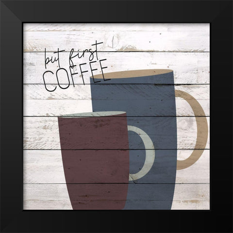 I Drink Coffee 3 Black Modern Wood Framed Art Print by Kimberly, Allen