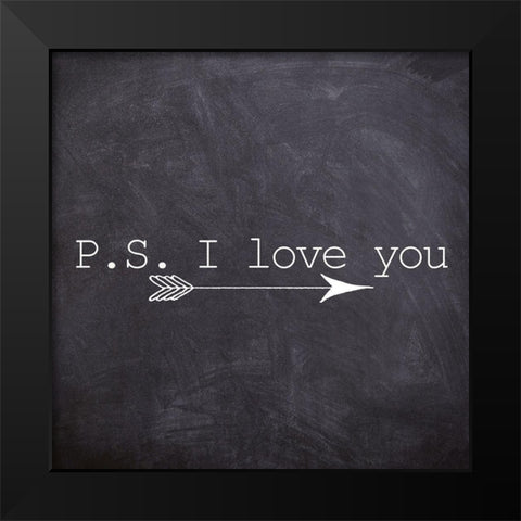 PS I Love You Black Modern Wood Framed Art Print by Kimberly, Allen