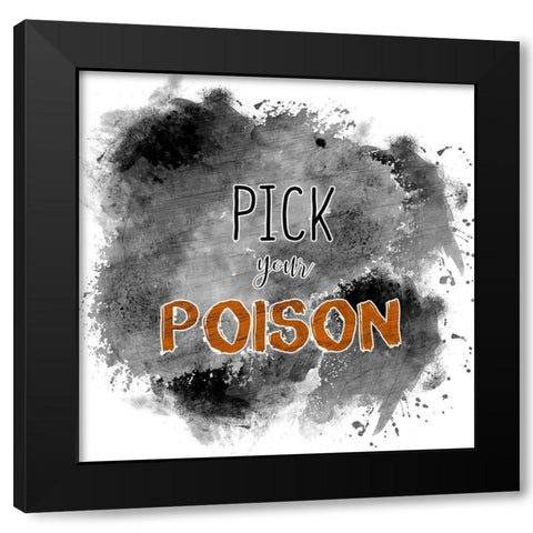 Pick your Poison Black Modern Wood Framed Art Print with Double Matting by Kimberly, Allen