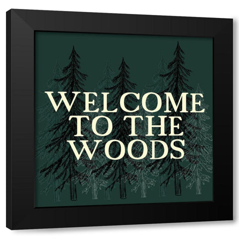 Welcome to The Woods 1 Black Modern Wood Framed Art Print by Kimberly, Allen