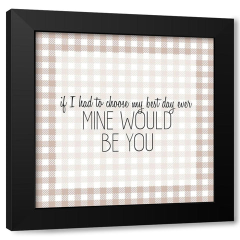 Mine Would Be You Black Modern Wood Framed Art Print with Double Matting by Kimberly, Allen