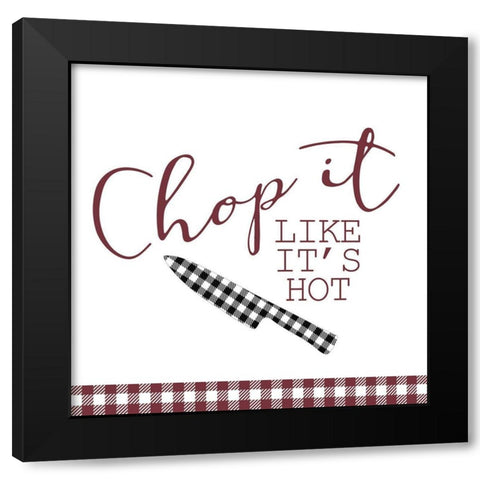 Chop It Like its Hot Black Modern Wood Framed Art Print with Double Matting by Kimberly, Allen