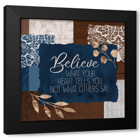 Believe What Your Heart Square Black Modern Wood Framed Art Print by Kimberly, Allen