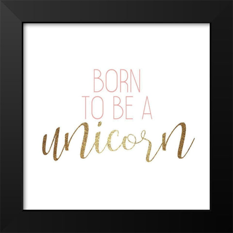 Born to Be 2 Black Modern Wood Framed Art Print by Kimberly, Allen