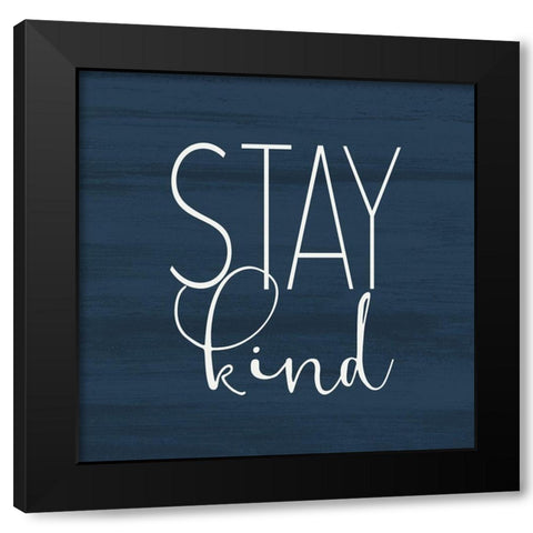 Stay Kind Black Modern Wood Framed Art Print with Double Matting by Kimberly, Allen