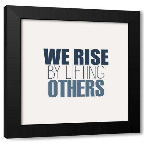 We Rise Black Modern Wood Framed Art Print by Kimberly, Allen