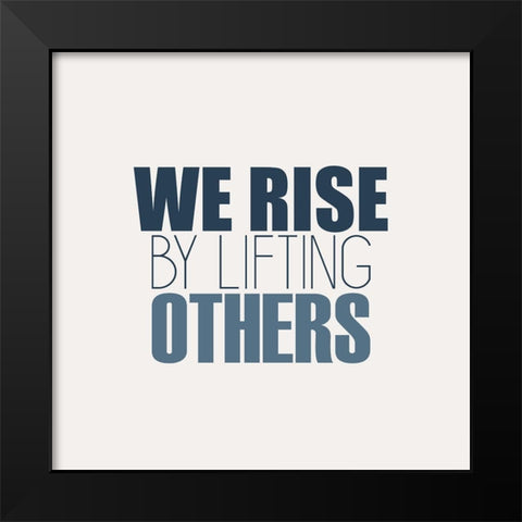 We Rise Black Modern Wood Framed Art Print by Kimberly, Allen
