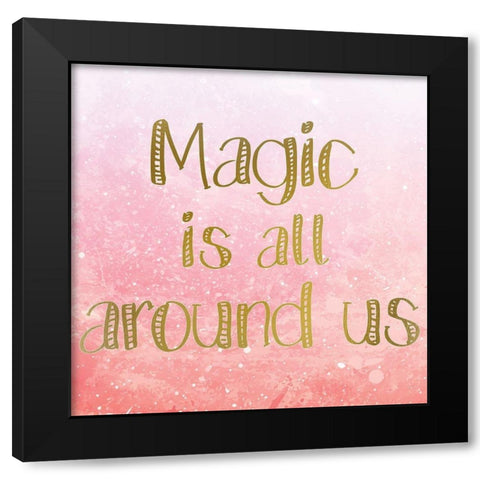 Magic is all Around 4 Black Modern Wood Framed Art Print by Kimberly, Allen