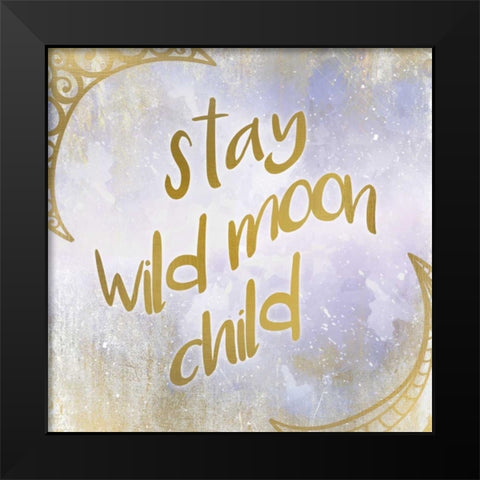 Stay Wild Black Modern Wood Framed Art Print by Allen, Kimberly
