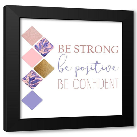Be Strong 1 Black Modern Wood Framed Art Print with Double Matting by Kimberly, Allen