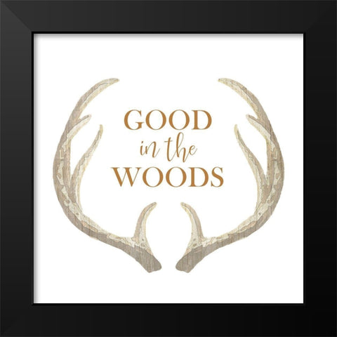 Good in the Woods Black Modern Wood Framed Art Print by Kimberly, Allen