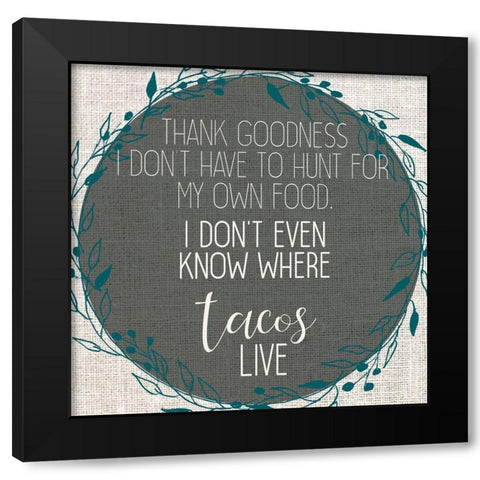 Tacos Live Black Modern Wood Framed Art Print by Kimberly, Allen