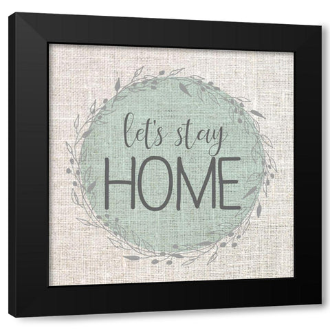 Lets Stay Home Black Modern Wood Framed Art Print with Double Matting by Kimberly, Allen