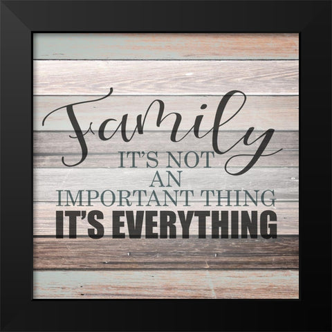 Everything Family Black Modern Wood Framed Art Print by Kimberly, Allen