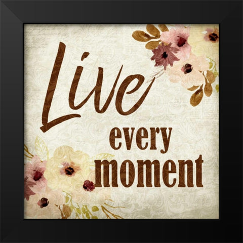 Live Every Moment Black Modern Wood Framed Art Print by Allen, Kimberly