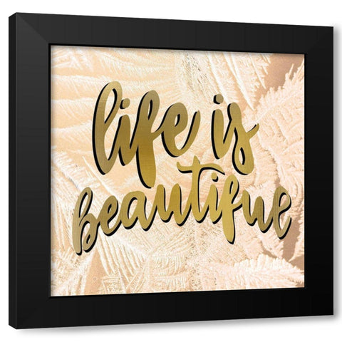 Life is Beautiful Black Modern Wood Framed Art Print with Double Matting by Allen, Kimberly