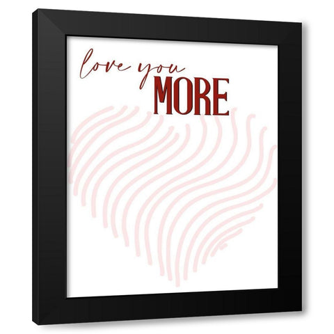 Love you More Black Modern Wood Framed Art Print by Allen, Kimberly