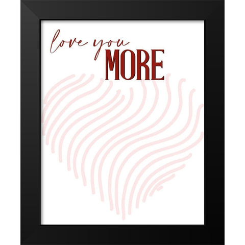 Love you More Black Modern Wood Framed Art Print by Allen, Kimberly