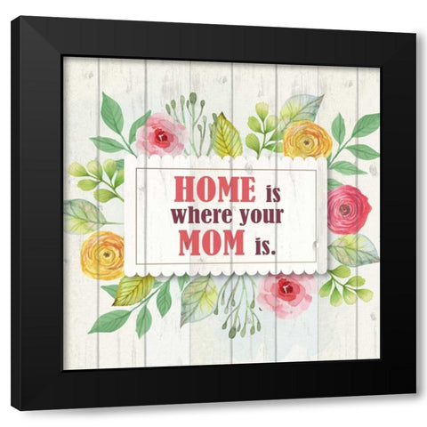 Mom Is Home Black Modern Wood Framed Art Print with Double Matting by Allen, Kimberly