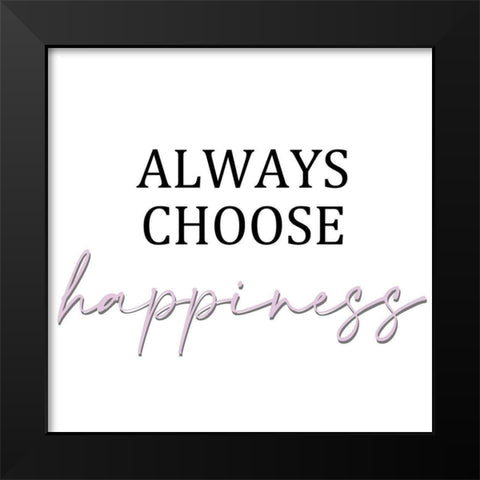 Always Choose 2 Black Modern Wood Framed Art Print by Allen, Kimberly