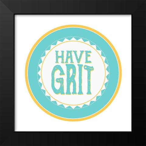 Have Grit Black Modern Wood Framed Art Print by Allen, Kimberly
