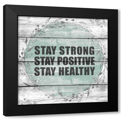 Stay Strong Black Modern Wood Framed Art Print with Double Matting by Allen, Kimberly