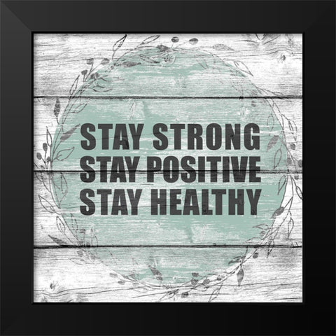 Stay Strong Black Modern Wood Framed Art Print by Allen, Kimberly