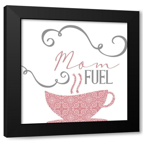 Mom Fuel Black Modern Wood Framed Art Print with Double Matting by Allen, Kimberly