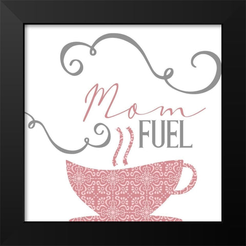 Mom Fuel Black Modern Wood Framed Art Print by Allen, Kimberly