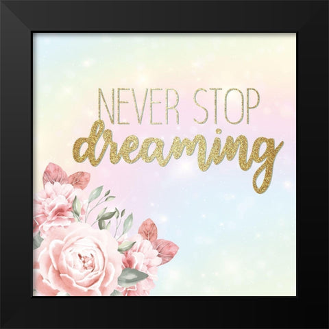 Never Stop Dreaming Black Modern Wood Framed Art Print by Allen, Kimberly