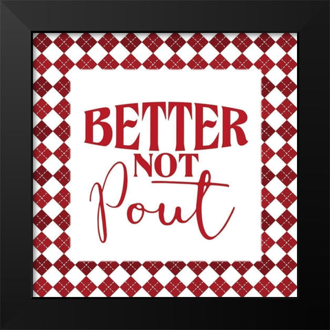 Better Not Pout Black Modern Wood Framed Art Print by Allen, Kimberly
