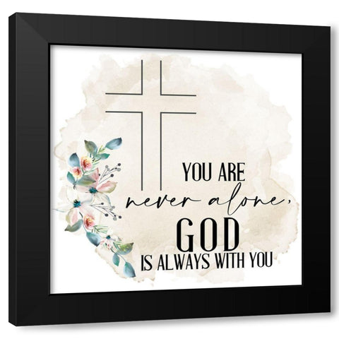 Never Alone He is With You Black Modern Wood Framed Art Print by Allen, Kimberly