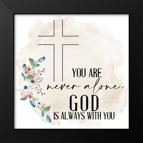 Never Alone He is With You Black Modern Wood Framed Art Print by Allen, Kimberly