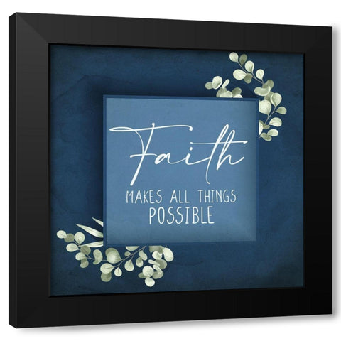 Faith Makes All Things Black Modern Wood Framed Art Print by Allen, Kimberly