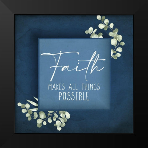Faith Makes All Things Black Modern Wood Framed Art Print by Allen, Kimberly